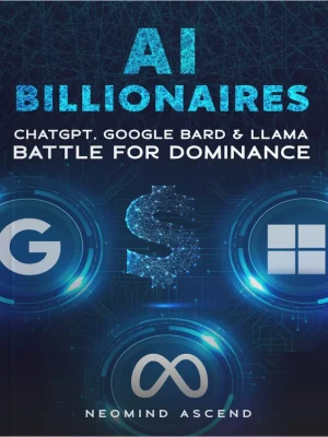 AI Billionaires ChatGPT Google BARD Llama Battle for Dominance NeoMind Ascend