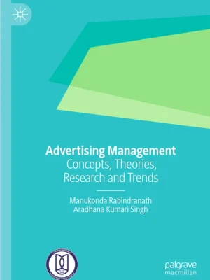 Advertising Management Concepts Theories Research and Trends Manukonda Rabindranath Aradhana Kumari Singh