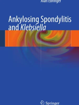 Ankylosing spondylitis and Klebsiella Alan Ebringer auth