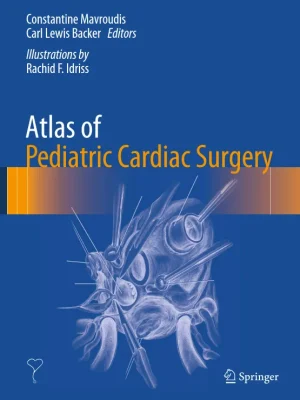Atlas of Pediatric Cardiac Surgery Constantine Mavroudis Carl Lewis Backer eds