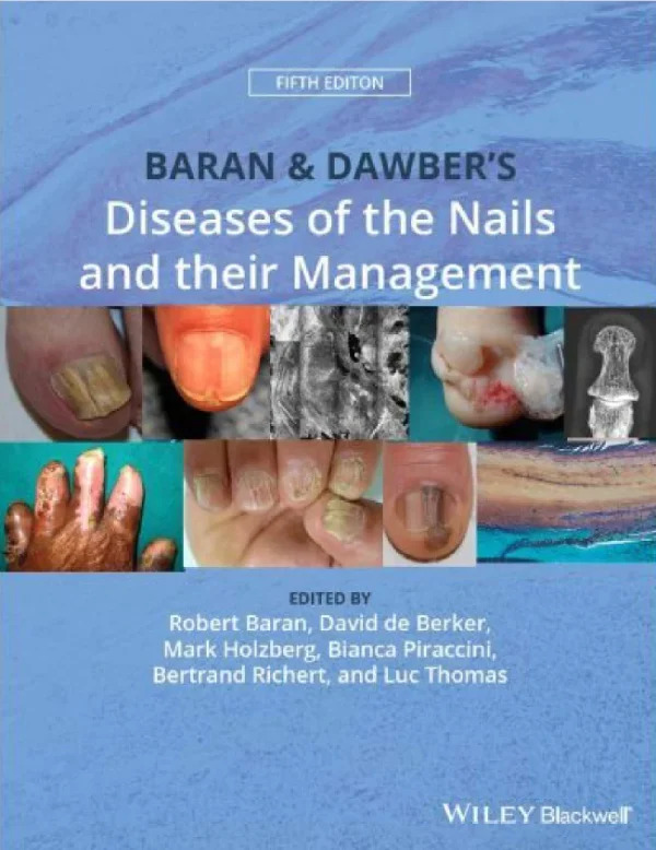 Baran Dawbers Diseases of the Nails and their Management Robert Baran David de Berker Mark Holzberg etc