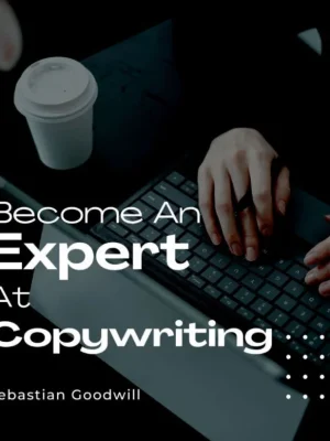 Become An Expert At Copywriting Sebastian Goodwill