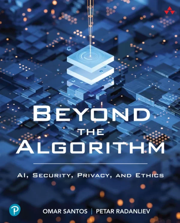 Beyond the Algorithm AI Security Privacy and Ethics Santos Omar Radanliev Petar