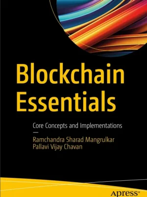 Blockchain Essentials Core Concepts and Implementations Ramchandra Sharad Mangrulkar etc