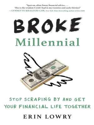 Broke Millennial Stop Scraping by and Get Your Financial Life Together Erin Lowry