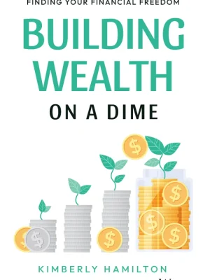 Building Wealth on a Dime Hamilton Kimberly