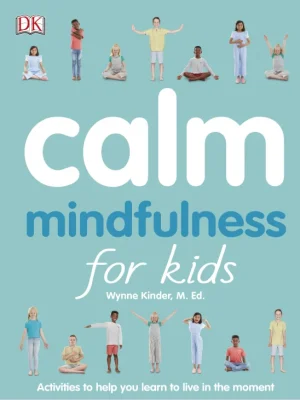 Calm Mindfulness for Kids Wynne Kinder