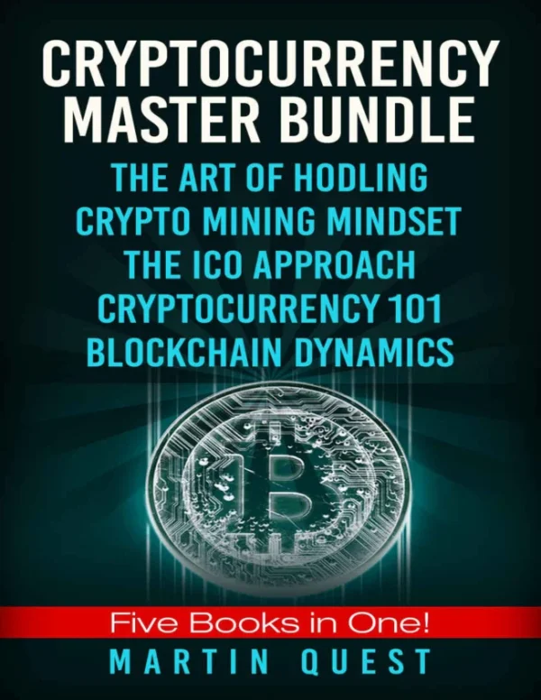 Cryptocurrency Master Bundle Everything You Need To Know About Cryptocurrency and Bitcoin Trading Mining Investing... Martin Quest