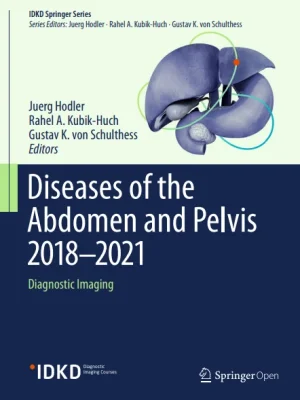Diseases of the Abdomen and Pelvis 2018-2021 Juerg Hodler Rahel A. Kubik-Huch etc