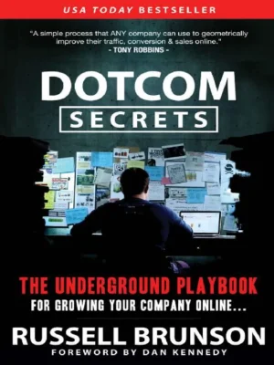 DotCom Secrets The Underground Playbook for Growing Your Company Online Brunson Russell