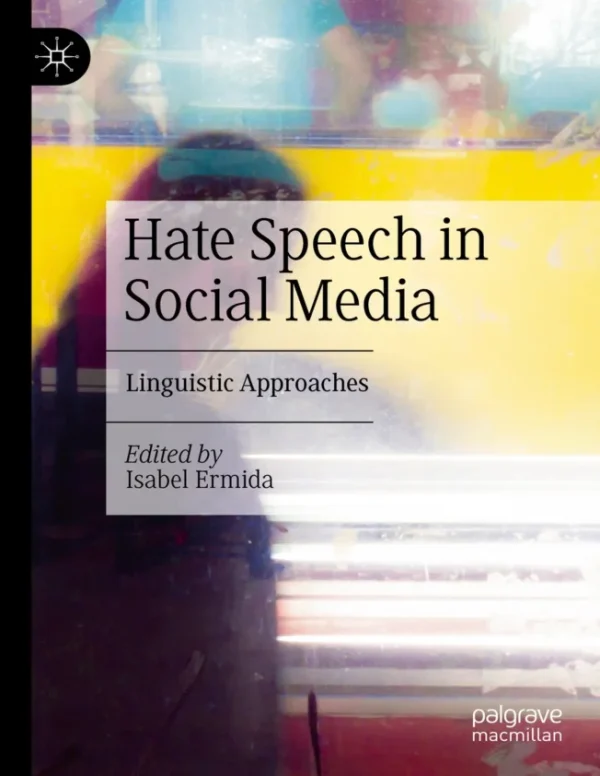 Hate Speech in Social Media Lingustic Approaches Isabel Ermida ed