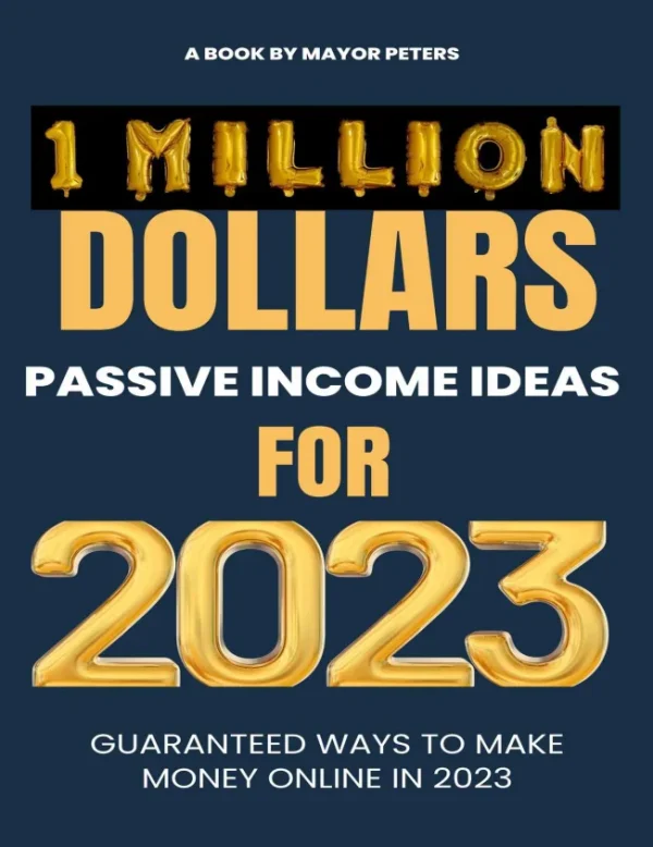 I Million Dollars Passive Income Ideas For 2023 Guaranteed Ways To Make Millions In 2023 Mayor Peters