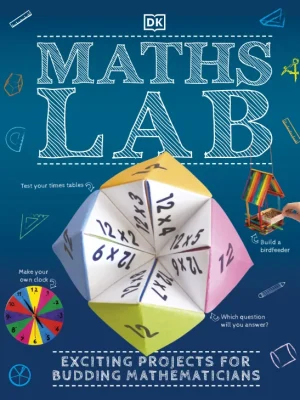 Maths Lab Exciting Projects for Budding Mathematicians Dorling Kindersley