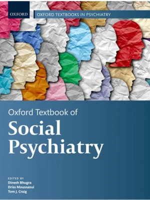 Oxford Textbook of Social Psychiatry Oxford Textbooks in Psychiatry Dinesh Bhugra editor etc