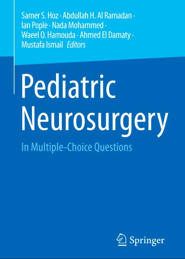 Pediatric Neurosurgery - In Multiple-Choice Questions Mar 25 2024_3031495721_Springer Samer S. Hoz Abdullah H. Al Ramadan Ian Pople etc