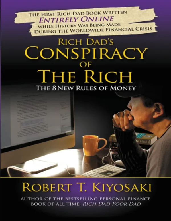 Rich Dads Conspiracy of The Rich The 8 New Rules of Money Robert T. Kiyosaki KIYOSAKI ROBERT T