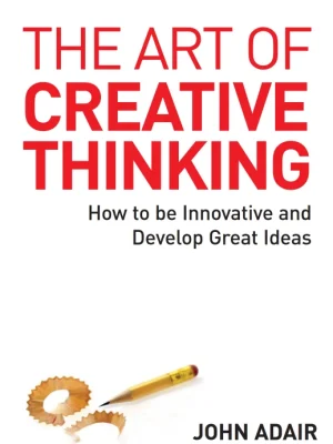 The Art of Creative Thinking John Eric Adair