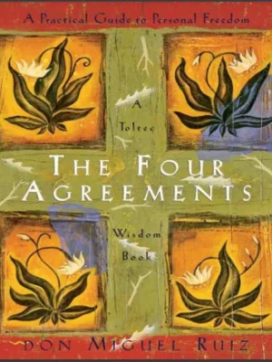 The Four Agreements Don Miguel Ruiz Janet Mills