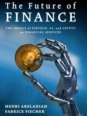 The Future of Finance The Impact of FinTech AI and Crypto on Financial Services Henri Arslanian Fabrice Fischer
