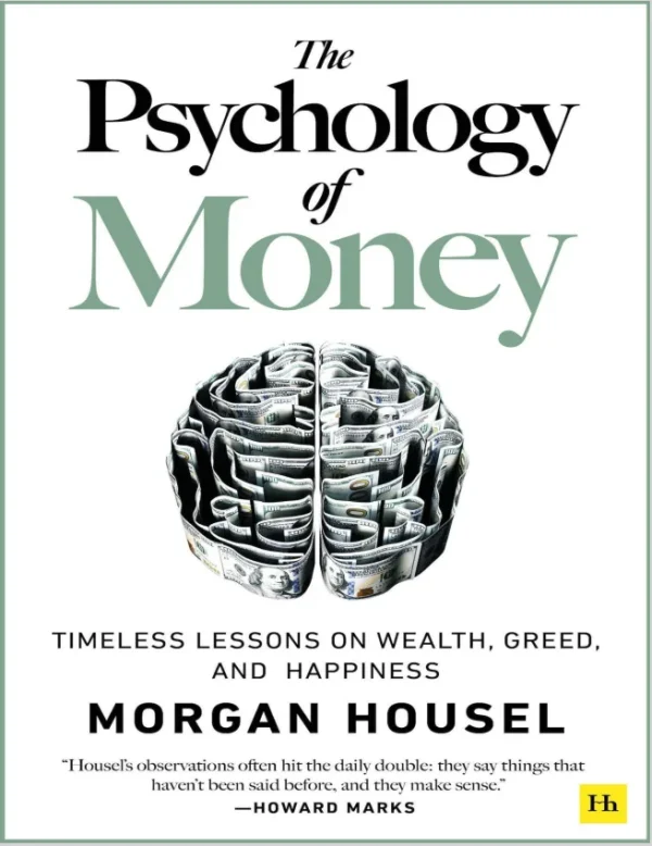 The Psychology of Money Timeless Lessons on Wealth Greed and Happiness Morgan Housel