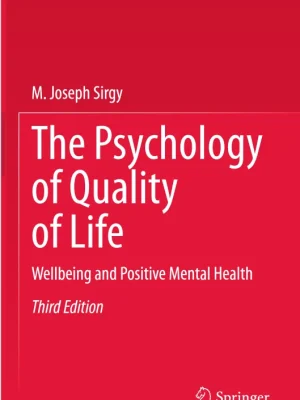 The Psychology of Quality of Life Wellbeing and Positive Mental Health M. Joseph Sirgy