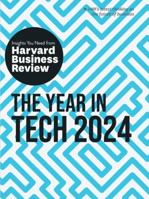 The Year in Tech 2024 The Insights You Need from Harvard Business Review Harvard Business Review David De Cremer etc