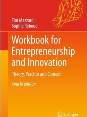 Workbook for Entrepreneurship and Innovation Theory Practice and Context Tim Mazzarol Sophie Reboud